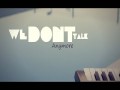 We Don´t Talk Anymore