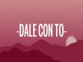 Dale Con To'