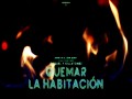 Quemar La Habitacion
