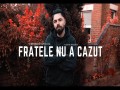 Fratele Nu A Căzut, Fratele A Reușit!