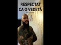 Respectat Ca O Vedeta