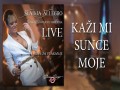 Kazi Mi Sunce Moje