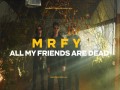 All My Friends Are Dead