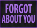 Forgot About You