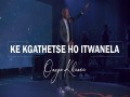Ke Kgathetse Ho Itwanela