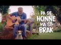 Pa Se Honne, Ma Se Brak