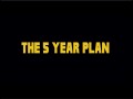 The 5 Year Plan