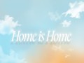 Home Is Home