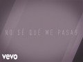 No Sé Qué Me Pasas