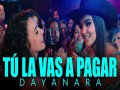 Tú La Vas A Pagar