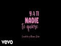 Y A Ti Nadie Te Quiere