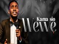 Kama Sio Wewe