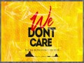 We Don’t Care