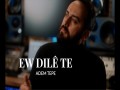 Ew Dilê Te