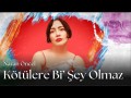 Kötülere Bi' Şey Olmaz
