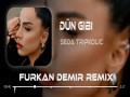 Dün Gibi ( Furkan Demir Remix )