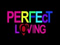 Perfect Loving