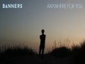 Anywhere For You