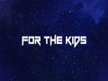 For The Kids
