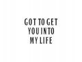Got To Get You Into My Life