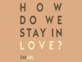 How Do We Stay In Love?