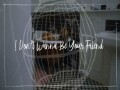 I Don't Wanna Be Your Friend