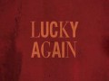 Lucky Again