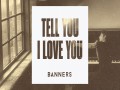 Tell You I Love You