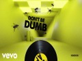 Don't Be Dumb