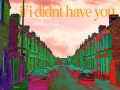 If I Didn’t Have You