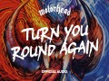 Turn You Round Again