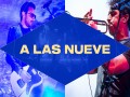 A Las Nueve