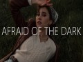 Afraid Of The Dark