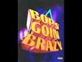 Bops Goin Brazy