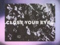 Close Your Eyes
