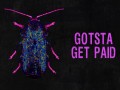 Gotsta Get Paid