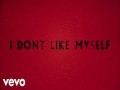 I Don't Like Myself