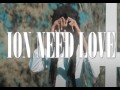 Ion Need Love