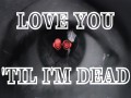 Love You 'Til I'm Dead