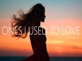 Ones I Used To Love