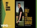 Only The Strong Survive