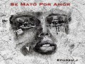 Se Mato Por Amor