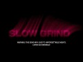Slow Grind