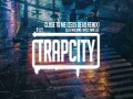 Close To Me (Zeds Dead Remix)