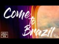 Come To Brazil