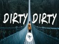 Dirty Dirty