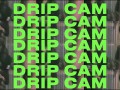 Drip Cam