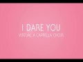 I Dare You Virtual Acapella Choir