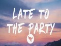 Late To The Party