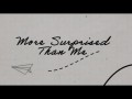 More Surprised Than Me